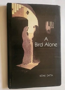 Ketaki Datta A Bird Alone 2008 Hardback Signed Copy Very Good Condition - Picture 1 of 2