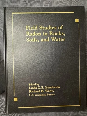 Field Studies of Radon in Rocks, Soils, and Water by Richard B. Wanty and Linda - Image 1 of 4