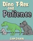 Dino T-Rex and Patience by Sam Dawn (English) Paperback Book