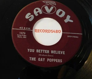 The Gay Poppers 45 Savoy 1573 You Better Believe / I Need Your Love - Picture 1 of 2
