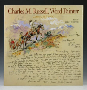 Charles M. Russell, Word Painter: Letters 1887-1926 - by Brian W. Dippie - Picture 1 of 3