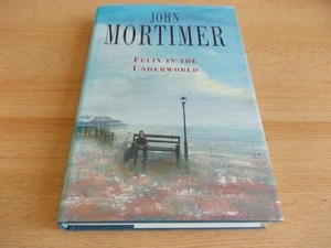 Felix in the Underworld ,John Mortimer, FIRST EDITION,1st printing , Hardback - Picture 1 of 5
