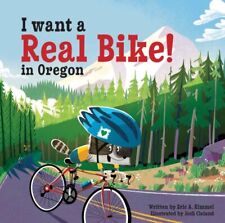 I Want a Real Bike! in Oregon, Hardcover by Kimmel, Eric A.; Cleland, Josh (I...