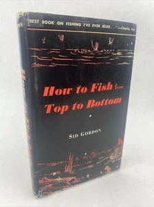 How To Fish From Top To Bottom Hardcover DJ Sid Gordon 1957 2nd printing - Picture 1 of 23