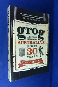 GROG Tom Gilling BOTTLED HISTORY OF AUSTRALIA'S FIRST 30 YEARS Alcohol Rum Corps - Picture 1 of 12