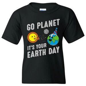 Go Planet It's Your Earth Day - Outer Space Cute Funny Birthday Youth T Shirt - Picture 1 of 24