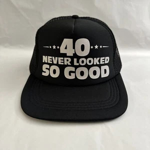 “40 Never Looked So Good” Black Trucker Snapback Hat Cap Mesh Back Novelty - Picture 1 of 5