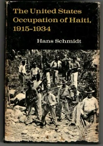 THE UNITED STATES OCCUPATION OF HAITI 1915-1934 ~ Hans Schmidt ~ HARDCOVER D/J - Picture 1 of 2