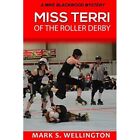 Miss Terri Of The Roller Derby (A Mike Blackwood Myster - Paperback New Wellingt