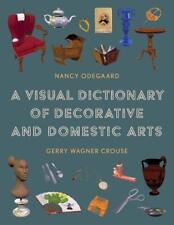 A Visual Dictionary of Decorative and Domestic Arts by Nancy Odegaard (English) 