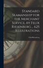 Felix 1879-1939 Standard Seamanship for the Merchant Service [microfo (Hardback)
