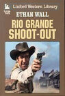Rio Grande Shoot-Out Hardcover Ethan Wall