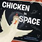Chicken in Space by Adam Lehrhaupt: Used