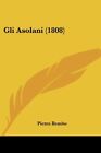 Gli Asolani 1808 Italian Edition By Pietro Bembo Brand New