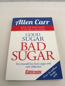 Good Sugar Bad Sugar Eat Yourself Free From Sugar and Carb Addiction Allen Carr - Imagen 1 de 14