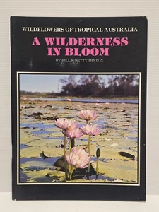 A Wilderness in Bloom Wildflowers Tropical Qld Bill & Betty Linton PB Signed - Bild 1 von 11