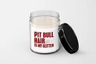 Pit Bull Hair is My Glitter - 2 Candle - Soy Wax Candle - Hand Poured Candle