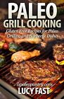 Paleo Grill Cooking: Gluten Free Recipes for Paleo Grilling and Barbecue Dishes 
