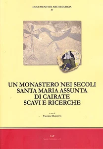 UN MONASTERO NEI SECOLI. SANTA MARIA ASSUNTA DI CAIRATE. SCAVI E RICERCHE - Picture 1 of 1