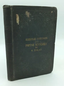 AURICULAR CONFESSION & PÄPSTLICHE NONNENKLÖSTER - William Hogan 1851 - antikatholisch - Bild 1 von 4