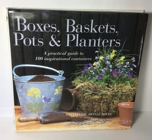 Boxes, Baskets, Planters and Pots A Practical Guide to 100 Inspiring Containers - Picture 1 of 12