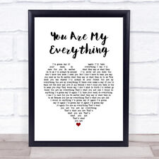 You Are My Everything White Heart Song Lyric Quote Music Print