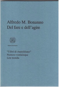 Alfredo M. Bonanno-Del fare e dell'agire-Anarchismo-Dissidenze ( rif. A 23 ) - Foto 1 di 1