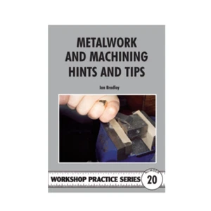 METALWORK AND MACHINING HINTS AND TIPS - WORKSHOP PRACTICE SERIES BOOK 20 - Picture 1 of 2