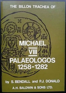 HN BENDALL, DONALD The Billon Trachea of Michael VIII Palaeologos 1258-1282 a378 - Imagen 1 de 3