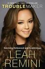 Troublemaker: Surviving Hollywood and Scientology by Remini, Leah 1909269778