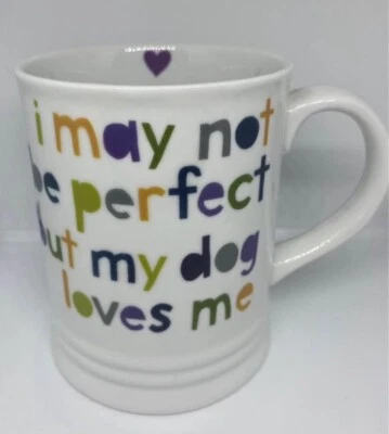 I may not be perfect but my dog loves me mug coffee tea fringe - Image 1 of 4