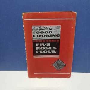 Vintage A Guide to GOOD COOKING Cookbook Five Roses Flour 1938 Canada - Bild 1 von 10