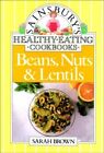 Beans, Nuts and Lentils (Sainsbury's Healthy Eating Cookbooks) by Brown, Sarah.