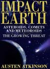 Impact Earth: Asteroids, Comets and Meteors--The Growing Threat 