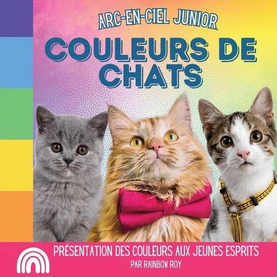 Arc-en-Ciel Junior, Couleurs de Chats: Pr?sentation des couleurs aux jeunes espr - Image 1 of 1