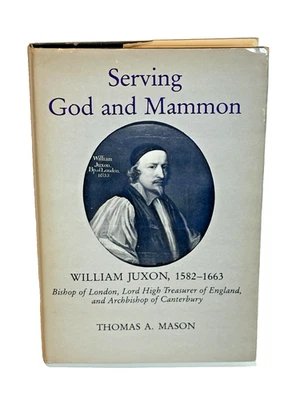 Thomas A Mason / Serving God and Mammon William Juxon 1582-1663 Bishop of London Foto 1 de 4
