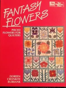 Fantasy Flowers: Pieced Flowers for Quilters, by Doreen Cronkite Burbank - Picture 1 of 2