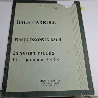 Bach First Lessons 28 Short Pieces Piano Solo Sheet Music Carroll Kalmus F3 - Image 1 of 4