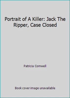 Portrait of A Killer: Jack The Ripper, Case Closed by Patricia Cornwell - Image 1 of 1