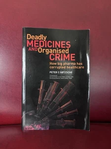 Deadly Medicines and Organised Crime Peter Gotzsche Corrupted Healthcare Book - Picture 1 of 5