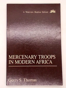 Mercenary Troops in Modern Africa by Gerry S. Thomas (1984, Routledge) - Imagen 1 de 3