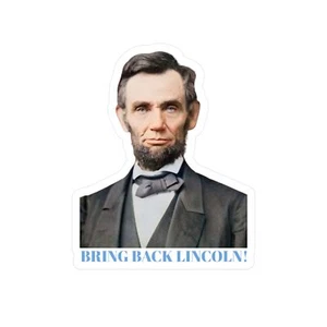 Vinyl Sticker / Decal - Bring Back President Abraham Lincoln Strong Intelligent - Picture 1 of 9