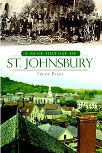 NEW The History Press A Brief History of St. Johnsbury, VT 9781596294950 Brief H - Imagen 1 de 1