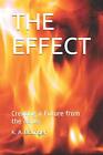 The Effect: Creating A Future From The Ashes. Bolinger 9781521126073 New<|