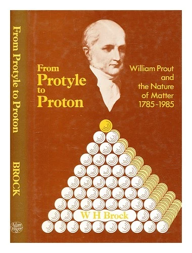 BROCK, W. H. (William HODSON) From protyle to proton : William Prout and the nat - Image 1 of 1