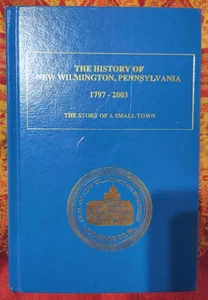 The History of New Wilmington, Pennsylvania 1797-2003, The Story of a Small Town - Picture 1 of 1