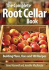 The Complete Root Cellar Book: Building Plans, Uses and 100 Recipes, MacKenzie, 