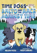 Time Dogs: Balto and the Race Against T..., Moss, Helen