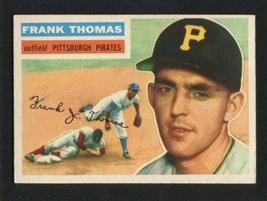 #153 FRANK THOMAS, Pirates - 1956 Topps: VG-EX, faint 1 1/2" crease 230181