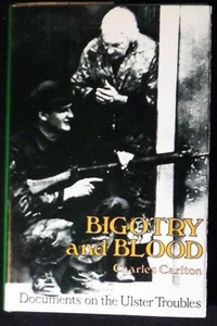 Bigotry and Blood: Documents on the Ulster Troubles Carlton HB/DJ 1st FINE/VG+ - Imagen 1 de 3